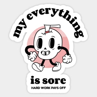 My everything is sore Sticker